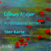 10er Karte, Malkurs Reutlingen, mit Tanja Robisch, Acrylmalen lernen, Kunstkurse Reutlingen, Kunst Reutlingen,